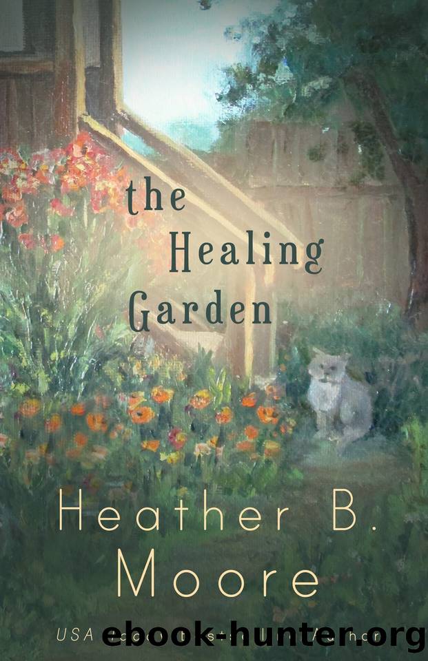 The Healing Garden (The Healing Series Book 2) by Heather B. Moore