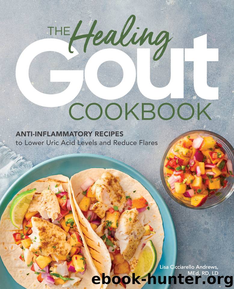 The Healing Gout Cookbook: Anti-Inflammatory Recipes to Lower Uric Acid Levels and Reduce Flares by Cicciarello Andrews MEd RD LD Lisa