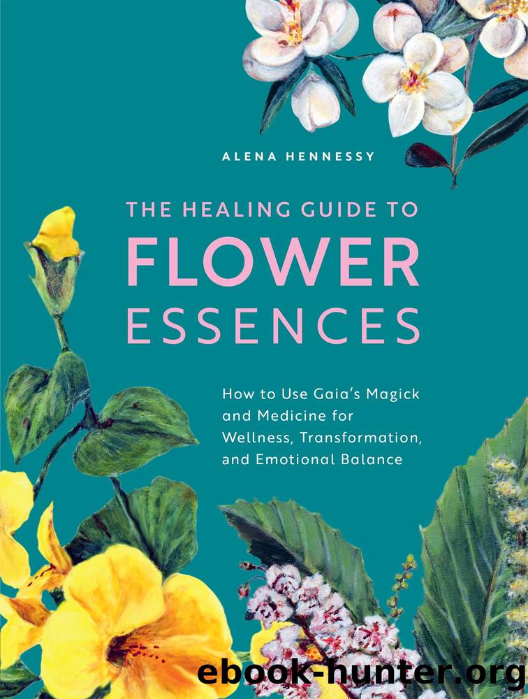 The Healing Guide to Flower Essences by Alena Hennessy