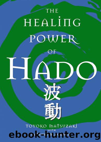 The Healing Power of Hado by Toyoko Matsuzaki & Natsumi Blackwell