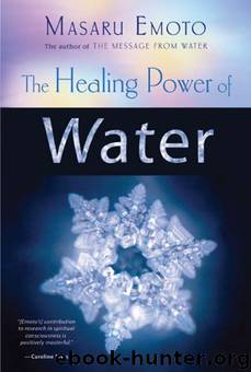 The Healing Power of Water by Masaru Emoto