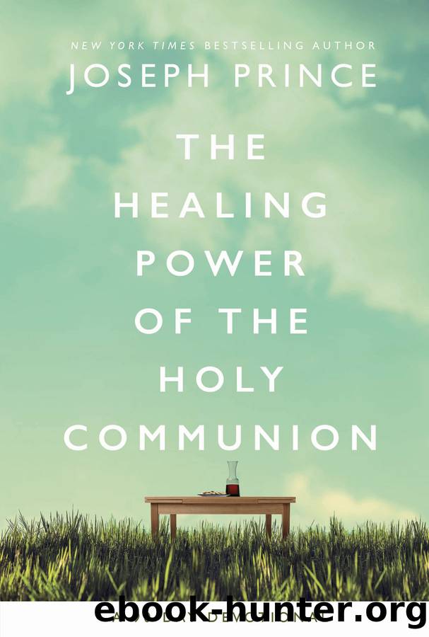 The Healing Power of the Holy Communion by Joseph Prince