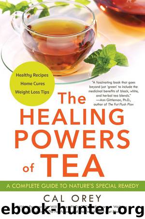 The Healing Powers Of Tea by Cal Orey