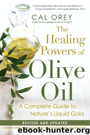 The Healing Powers of Olive Oil by Cal Orey
