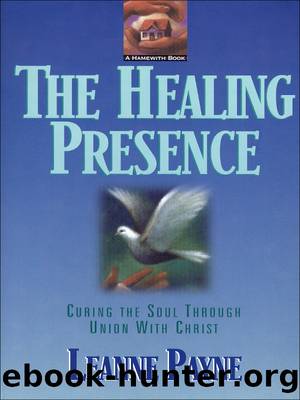 The Healing Presence by Leanne Payne
