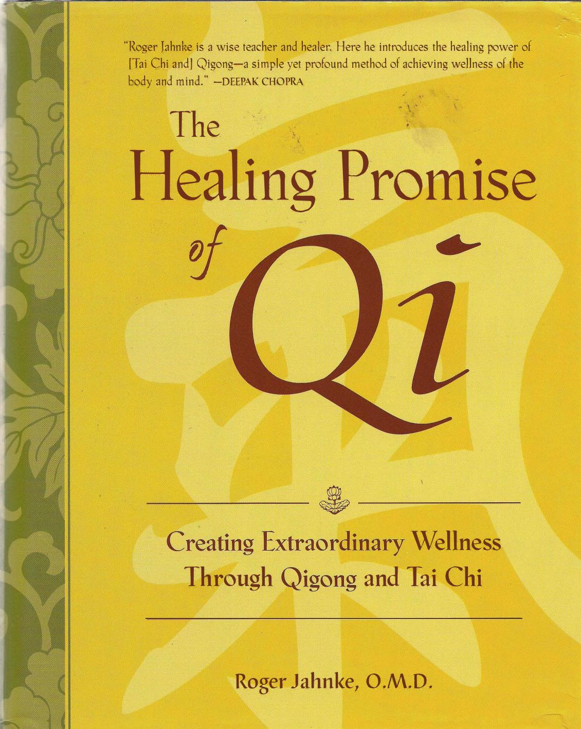 The Healing Promise of Qi: Creating Extraordinary Wellness Through Qigong and Tai Chi by Roger Jahnke
