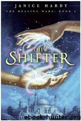 The Healing Wars 1 - The Shifter by Janice Hardy