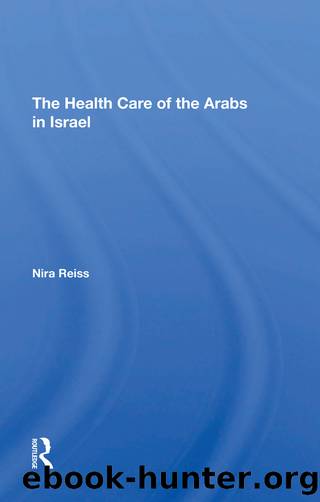 The Health Care of the Arabs in Israel by Nira Reiss