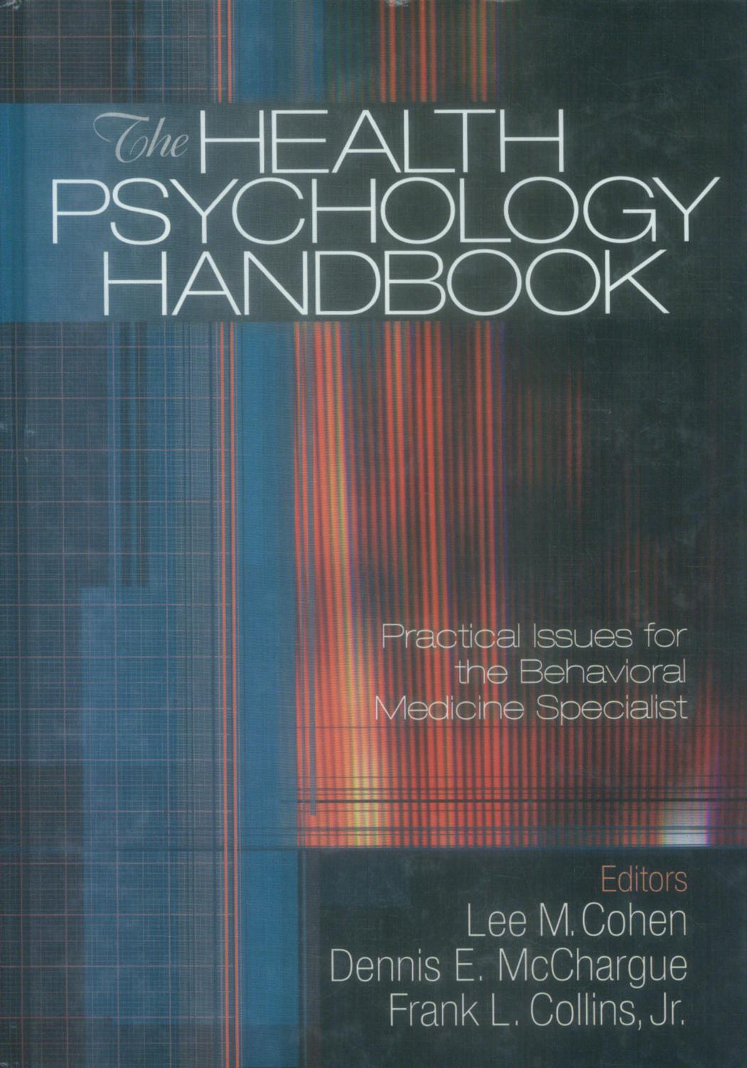 The Health Psychology Handbook: Practical Issues for the Behavioral Medicine Specialist by Lee M. Cohen; Dennis E. McChargue; Frank L. Collins