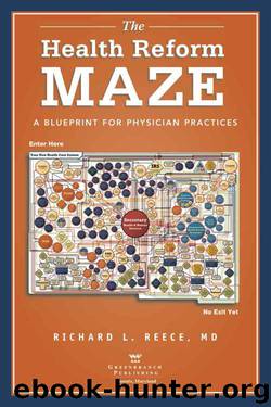 The Health Reform Maze: A Blueprint for Physician Practices by Richard L. Reece