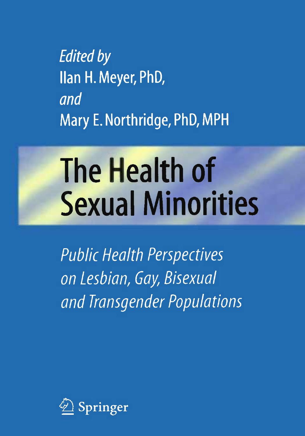 The Health of Sexual Minorities: Public Health Perspectives on Lesbian, Gay, Bisexual and Transgender Populations by Michele J. Eliason Robert Schope (auth.) Ilan H. Meyer PhD Mary E. Northridge PhD MPH (eds.)