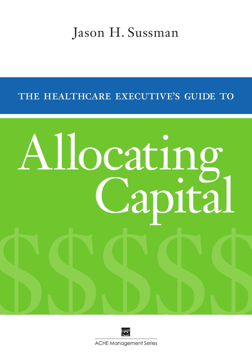 The Healthcare Executive's Guide to Allocating Capital by Jason H. Sussman
