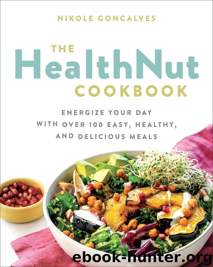 The Healthnut Cookbook by Nikole Goncalves