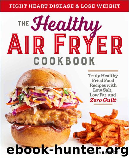 The Healthy Air Fryer Cookbook: Truly Healthy Fried Food Recipes with Low Salt, Low Fat, and Zero Guilt by Linda Larsen