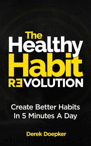 The Healthy Habit Revolution: Create Better Habits in 5 Minutes a Day by Doepker Derek