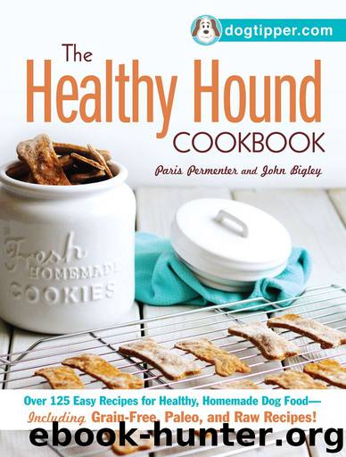 The Healthy Hound Cookbook by Paris Permenter & John Bigley