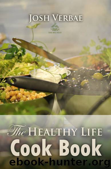 The Healthy Life Cook Book by Josh Verbae