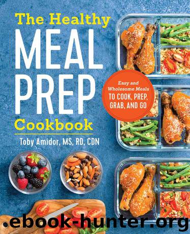 The Healthy Meal Prep Cookbook by Toby Amidor