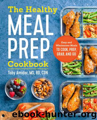 The Healthy Meal Prep Cookbook: Easy and Wholesome Meals to Cook, Prep, Grab, and Go by Amidor RD CDN Toby