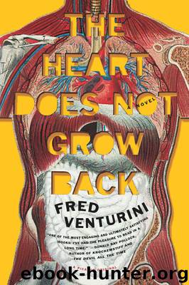 The Heart Does Not Grow Back: A Novel by Fred Venturini