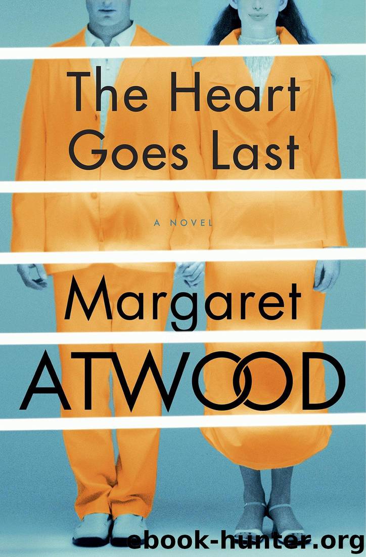 The Heart Goes Last: A Novel (Positron) by Margaret Atwood