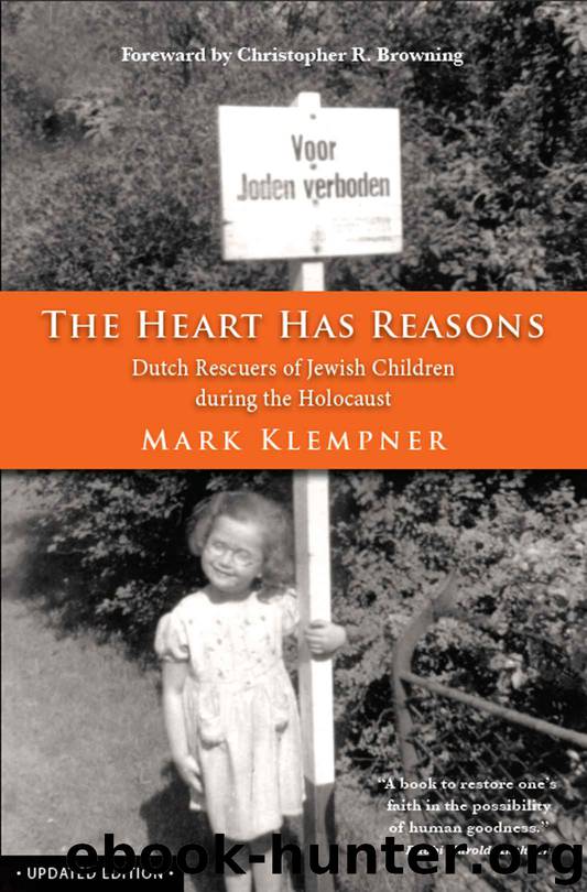 The Heart Has Reasons: Dutch Rescuers of Jewish Children during the Holocaust, Updated Edition by Klempner Mark