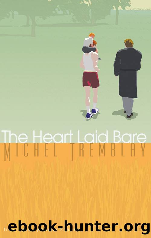The Heart Laid Bare by Michel Tremblay