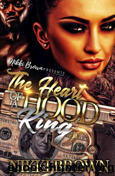 The Heart Of A Hood King by Brown Nikki