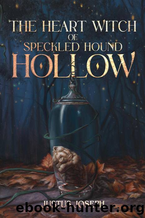 The Heart Witch of Speckled Hound Hollow by Justus Joseph