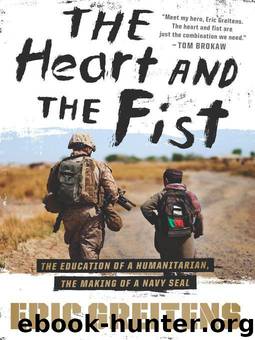 The Heart and the Fist: The Education of a Humanitarian, the Making of a Navy SEAL by Eric Greitens
