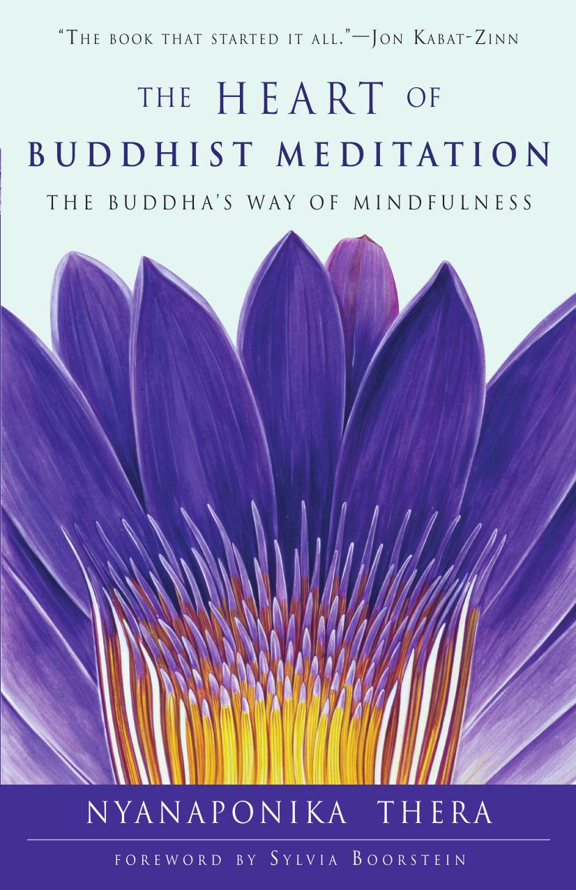 The Heart of Buddhist Meditation: The Buddha's Way of Mindfulness by Nyanaponika Thera Sylvia Boorstein