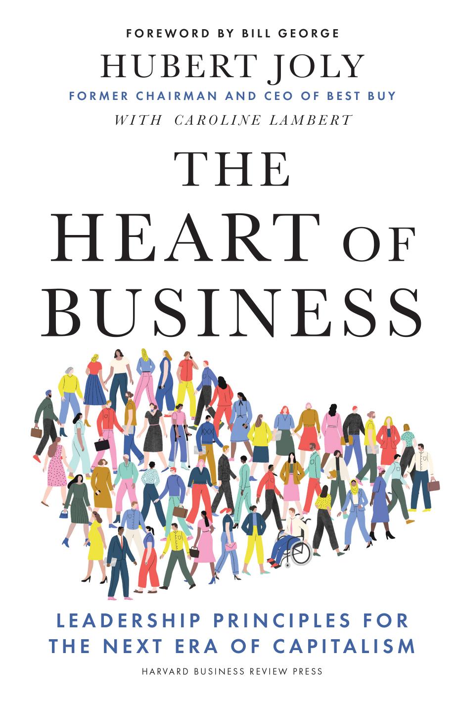 The Heart of Business: Leadership Principles for the Next Era of Capitalism by Hubert Joly