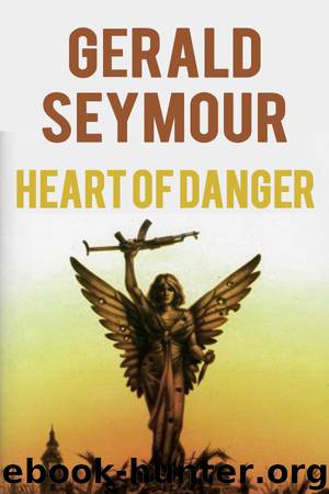 The Heart of Danger by Gerald Seymour