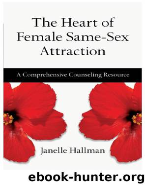 The Heart of Female Same-Sex Attraction by Janelle Hallman