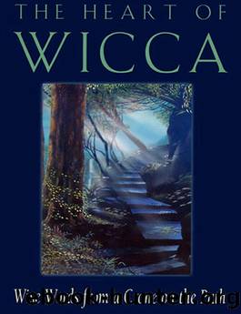 The Heart of Wicca by Ellen Cannon Reed