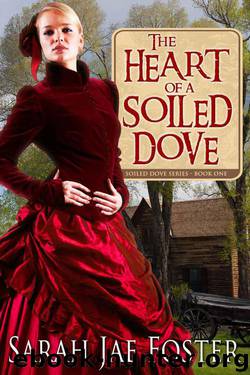 The Heart of a Soiled Dove by Sarah Jae Foster