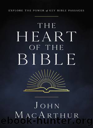 The Heart of the Bible by John F. MacArthur