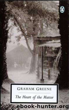 The Heart of the Matter by Graham Greene & James Wood