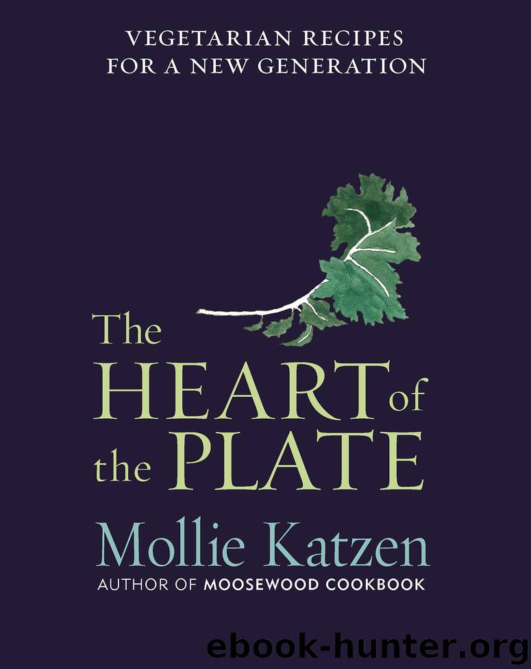 The Heart of the Plate by Mollie Katzen