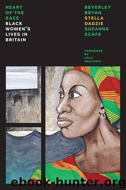 The Heart of the Race by Beverley Bryan & Stella Dadzie & Suzanne Scafe