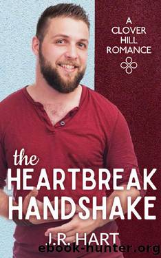 The Heartbreak Handshake (Clover Hill Romance Book 4) by J.R. Hart