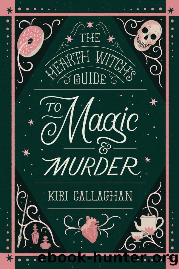 The Hearth Witch's Guide to Magic & Murder by Kiri Callaghan