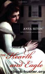 The Hearth and Eagle by Anya Seton