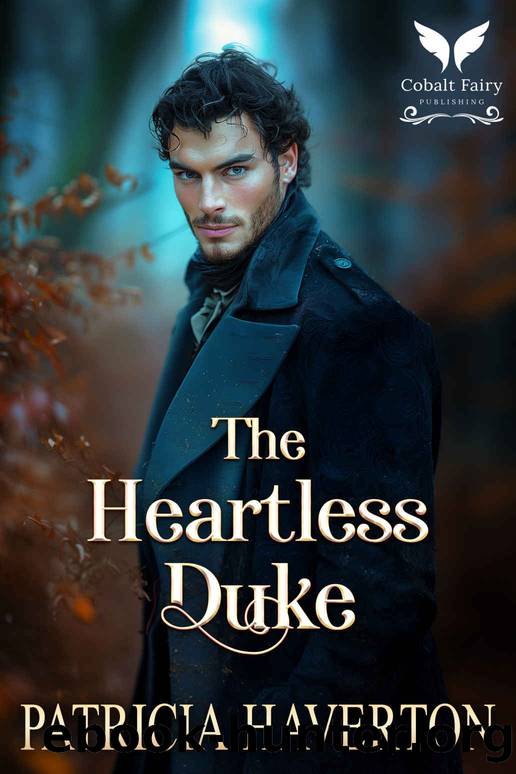 The Heartless Duke: A Historical Regency Romance Novel by Haverton Patricia