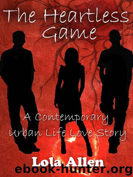 The Heartless Game - a Contemporary Urban Life Love Story by Lola Allen