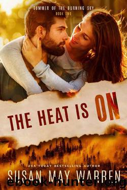 The Heat is On: Christian romantic suspense (Summer of the Burning Sky Book 2) by Susan May Warren