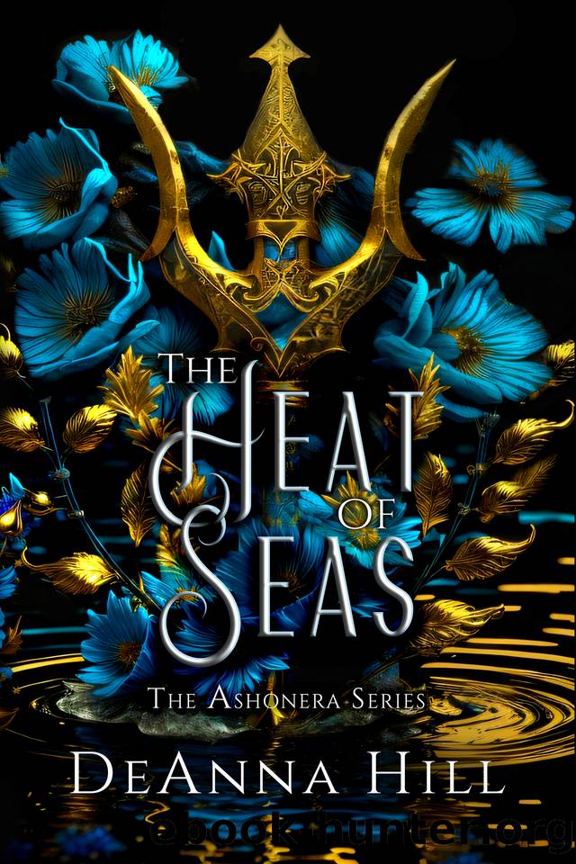 The Heat of Seas: An Epic Dark Fantasy Romance (The Ashonera Series Book 1) by DeAnna Hill