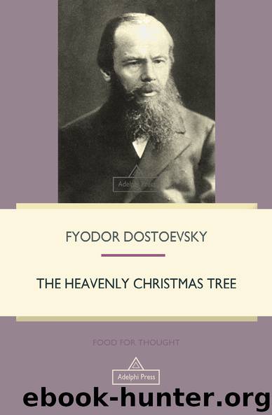 The Heavenly Christmas Tree (Food For Thought) by Fyodor Dostoevsky