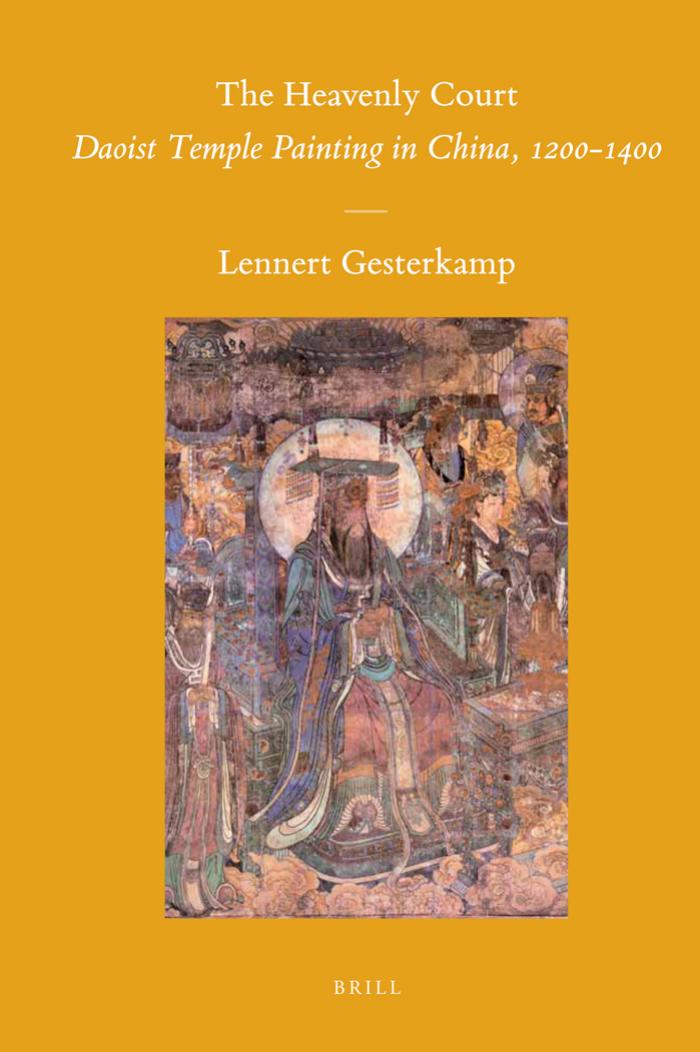 The Heavenly Court: Daoist Temple Painting in China, 1200-1400 by Lennert Gesterkamp