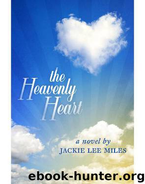 The Heavenly Heart by Jackie Lee Miles